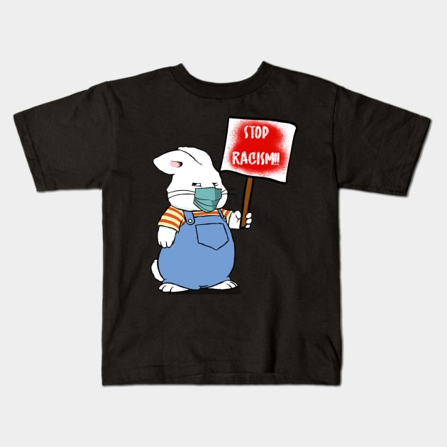 Stop Racism Protest Max Bunny Kids T-Shirt by Tatted_and_Tired